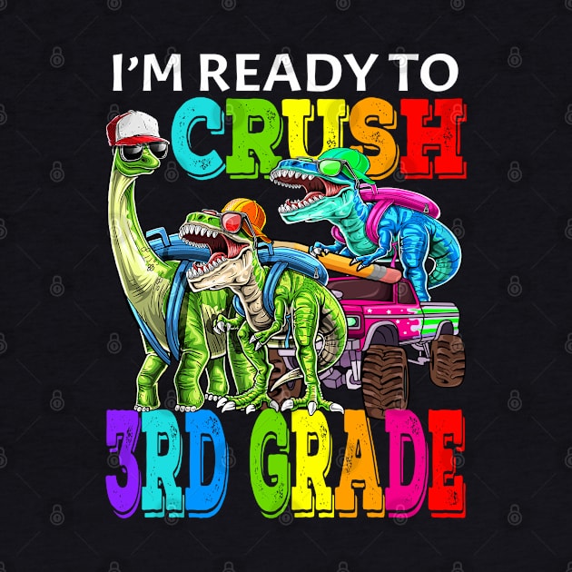 I'm Ready To Crush 3rd Grade Monster Truck Dinosaur Back To School by eyelashget